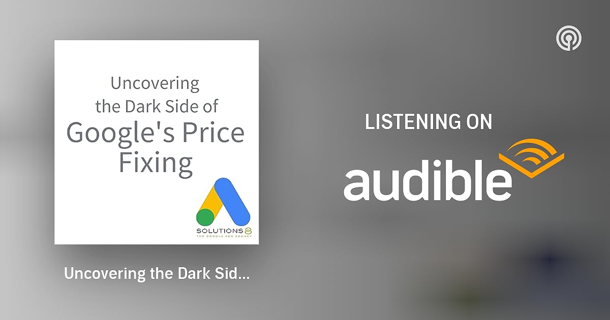 Uncovering the Dark Side of Google's Price Fixing The Google Ads Uncovering the Dark Side of Google's Price Fixing The Google Ads